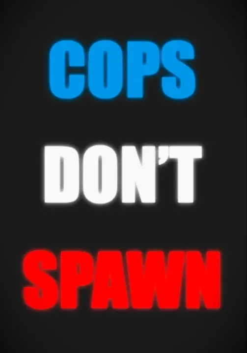 Cops Don't Spawn